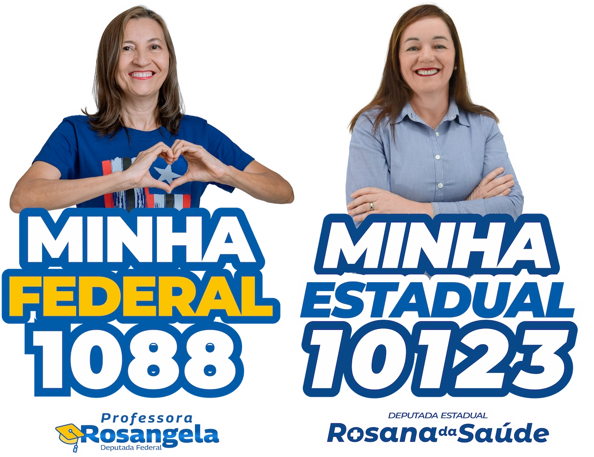 Professora Rosângela 1088 - Deputada Federal | Rosana da Saúde 10123 - Deputada Estadual